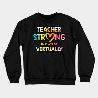 Teacher Strong In Class Or Virtually Crewneck Sweatshirt